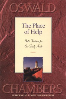 The Place of Help: God's Provision for Our Daily Needs - Oswald Chambers