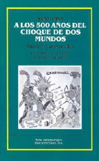 1492-1992: A los 500 años del choque de dos mundos, Balance y prospectiva - Adolfo Colombres, Ernesto Cardenal, Ticio Escobar, Guillermo Bonfil Batalla, Néstor Taboada Terán, Isabel Hernández, Fermín Chávez, Juan Gustavo Cobo Borda