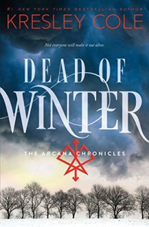 By Kresley Cole Dead of Winter (The Arcana Chronicles) [Hardcover] - Kresley Cole