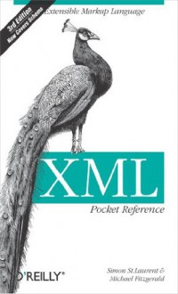 XML Pocket Reference (Pocket Reference (O'Reilly)) - Simon St. Laurent, Michael Fitzgerald