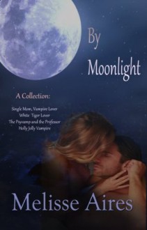 By Moonlight (Encanto Bay--Where Magic Happens) - Melisse Aires