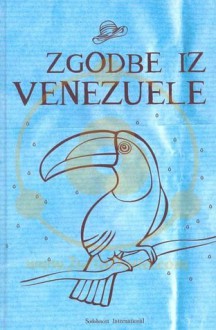 Zgodbe iz Venezuele - Juan Carlos Chirinos, Silda Cordoliani, Doménico Chiappe, Roberto Echeto, Tomás Onaindia Gascón, Blanca Strepponi, Rubi Guerra, Fedosy Santaella, Antonio Lopez Ortega, Ricardo Azuaje, Jorge Gómez Jiménez, Israel Centeno, Alberto Barrera Tyszka, Carolina Lozada, Milagro