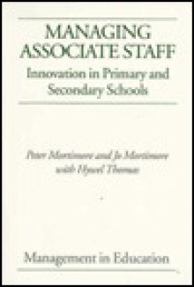 Managing Associate Staff: Innovation in Primary and Secondary Schools - Peter Mortimore, Jo Mortimore