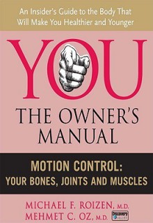 You, the Owner's Manual: Motion Control: Your Bones, Joints and Muscles (Excerpt) - Michael F. Roizen, Mehmet C. Oz