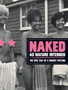 Naked as Nature Intended - Pamela Green, Douglas Webb