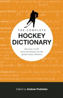 The Complete Hockey Dictionary - Andrew Podnieks