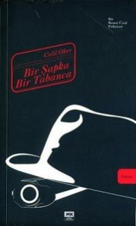 Bir Şapka Bir Tabanca - Celil Oker