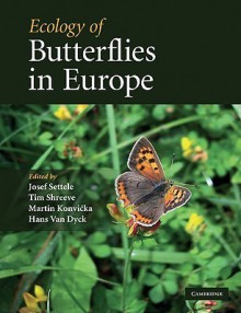 Ecology of Butterflies in Europe - Josef Settele, Tim Shreeve, Martin Konvička, Hans Van Dyck