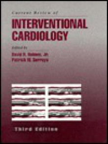 Current Review of Interventional Cardiology - Edward Holmes, Patrick W. Serruys