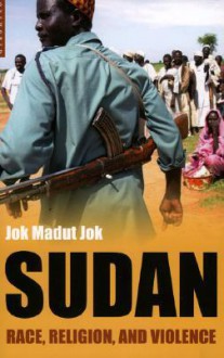 Sudan: Race, Religion, and Violence - Jok Madut Jok