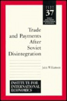 Trade and Payments After Soviet Disintegration - John Williamson