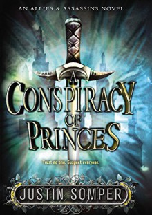 A Conspiracy of Princes (Allies & Assassins) - Justin Somper