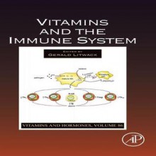 Vitamins and Hormones, Volume 86: Vitamins and the Immune System - Gerald Litwack