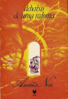 Debaixo de Uma Redoma - Anaïs Nin