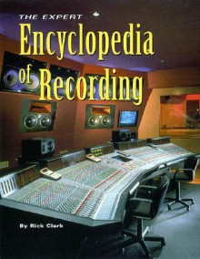 The Expert Encyclopedia of Recording - Rick Clark