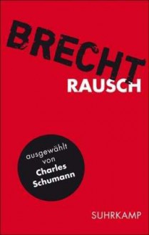 Rausch (Für alle Fälle Brecht, #2) - Bertolt Brecht, Charles Schumann, Albert Ostermaier