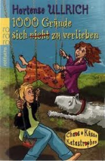 1000 Gründe sich (nicht) zu verlieben - Hortense Ullrich