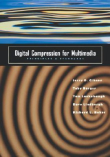 Digital Compression for Multimedia: Principles & Standards - Jerry D. Gibson