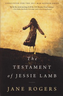 The Testament of Jessie Lamb - Jane Rogers