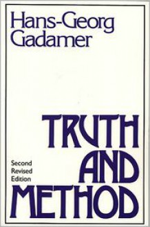 Truth And Method - Hans-Georg Gadamer, W.G-. Doepel, G. Barden