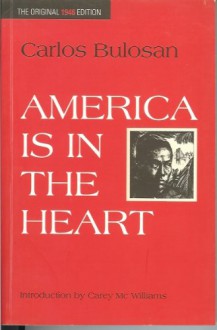 America Is In The Heart: A Personal History - Carlos Bulosan, Carey McWilliams, Bienvenido L. Lumbera