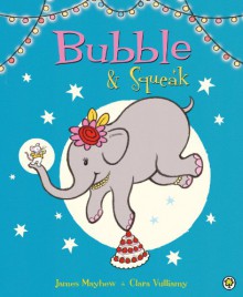 Bubble & Squeak - James Mayhew, Clara Vulliamy