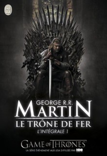 Le Trône de fer, L'Intégrale Tome 1 - George R.R. Martin, Jean Sola