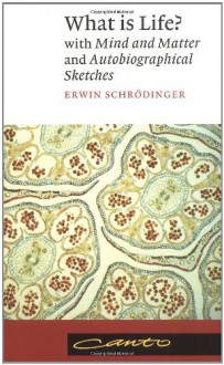 What Is Life? Mind and Matter - E. Schrodinger