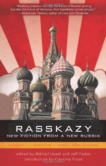 Rasskazy: New Fiction from a New Russia - Jeff Parker, Mikhail Iossel, Francine Prose, Mikhail Iossel