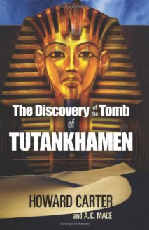 The Discovery of the Tomb of Tutankhamen (Egypt) - Howard Carter;A. C. Mace