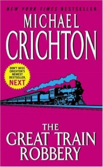 The Great Train Robbery - Michael Crichton