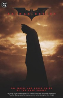 Batman Begins: The Movie and Other Tales of the Dark Knight - Scott Beatty, Dennis O'Neil, Greg Rucka, Ed Brubaker, Bill Willingham, Kilian Plunkett, Serge LaPointe, Dick Giordano, Rick Burchett, Rodney Ramos, Scott McDaniel, Andy Owens, Tom Fowler