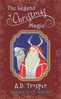 The Legend of Christmas Magic - A.D. Trosper