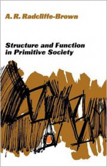 Structure and Function in Primitive Society - A.R. Radcliffe-Brown