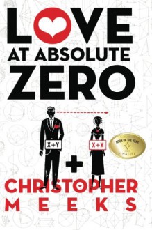 Love At Absolute Zero - Christopher Meeks