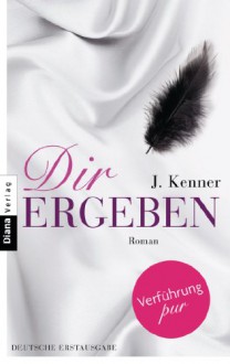 Dir ergeben - J. Kenner