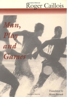 Man, Play and Games - Roger Caillois