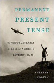 Permanent Present Tense: The Unforgettable Life of the Amnesic Patient, H.M. (Audio) - Suzanne Corkin