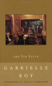 The Tin Flute - Gabrielle Roy,Philip Stratford