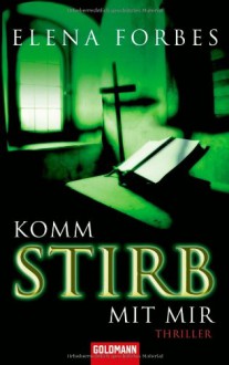 Komm stirb mit mir - Elena Forbes