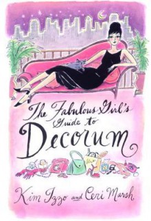 The Fabulous Girl's Guide to Decorum - Kim Izzo, Kim Izzo