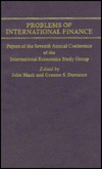 Problems of International Finance: Papers of the Seventh Annual Conference of the International Economics Study Group - John Black