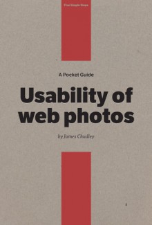 A Pocket Guide to Usability of Web Photos - James Chudley, Owen Gregory, Craig Sullivan