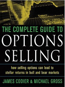 The Complete Guide to Option Selling - James Cordier, Michael Gross