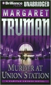 Murder at Union Station (Capital Crimes, #20) - Margaret Truman, Guerin Barry