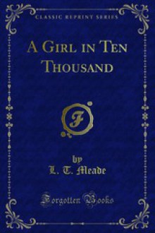 A Girl in Ten Thousand - L.T. Meade