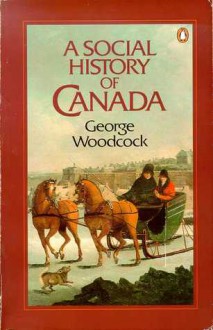 A Social History Of Canada - George Woodcock