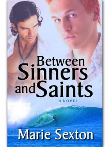 Between Sinners And Saints - Marie Sexton