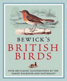 Bewick's British Birds: Over 180 classic illustrations by the famed engraver and naturalist - Thomas Bewick