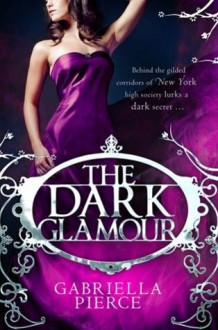 The Dark Glamour - Gabriella Pierce